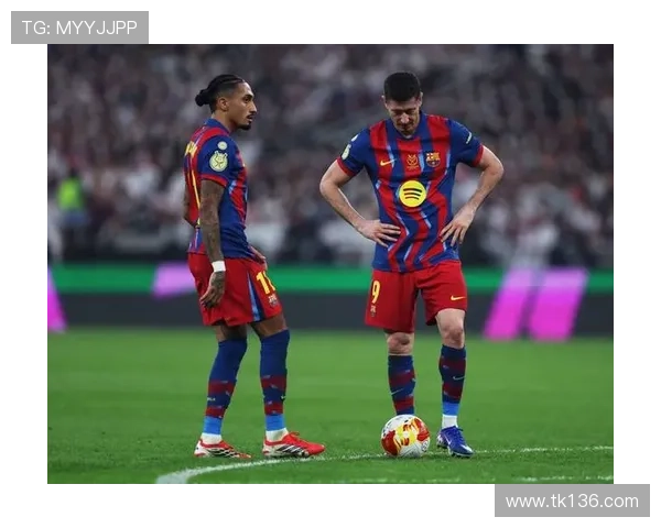 拉菲尼亚缺阵巴萨承压明显